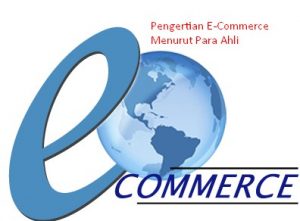 6 Pengertian E Commerce Menurut Para Ahli Lengkap 6 Pengertian E Commerce Menurut Para Ahli Lengkap