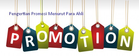 6 Pengertian Promosi Menurut Para Ahli dan 4 Jenisnya